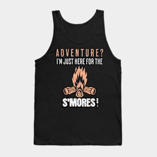 Funny Camping Design - Adventure? I'm Just Here For The S'mores - Gift For Campers Tank Top